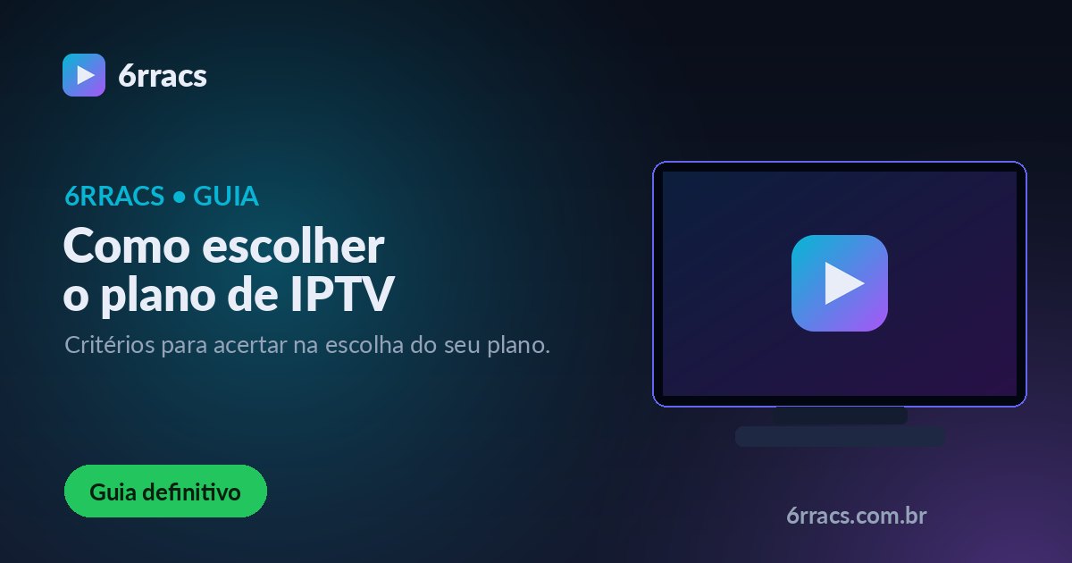 Como escolher o plano de IPTV ideal: guia definitivo